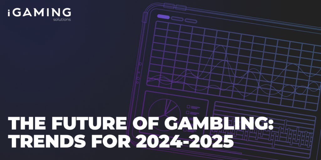 The future of gambling: Trends for 2024-2025