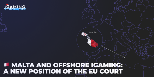 Malta and Offshore iGaming: A New Position of the EU Court