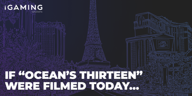 If "Ocean's Thirteen" Were Filmed Today…