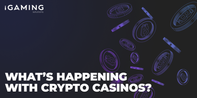 What’s Happening with Crypto Casinos?