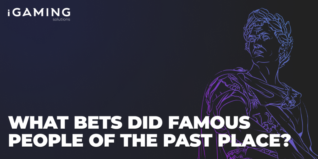 What bets did famous people of the past place?