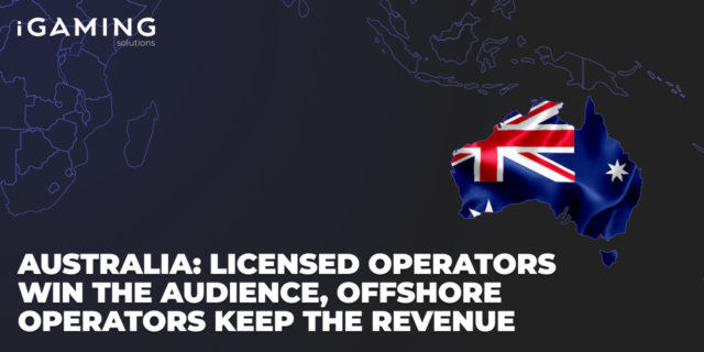 Australia: Licensed Operators Win the Audience, Offshore Operators Keep the Revenue