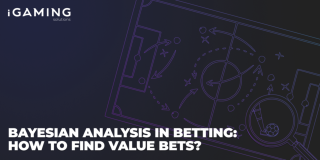 Bayesian Analysis in Betting: How to Find Value Bets?