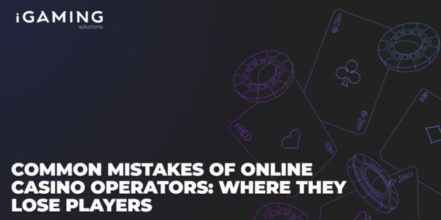 Common Mistakes of Online Casino Operators: Where They Lose Players