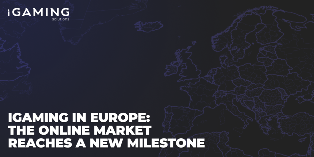 iGaming in Europe: The Online Market Reaches a New Milestone