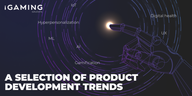 A selection of product development trends