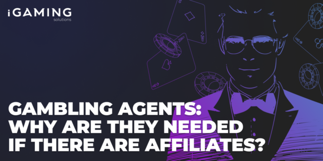Gambling agents: why are they needed if there are affiliates?