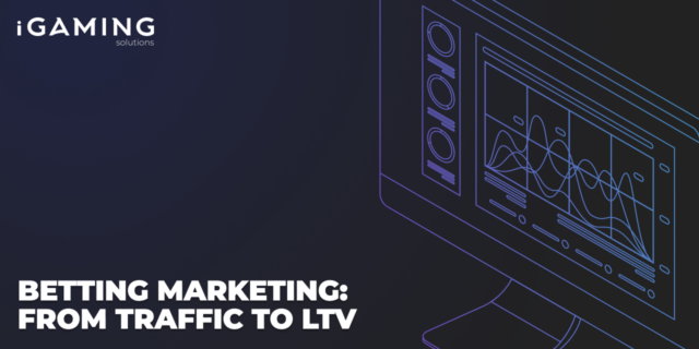 Betting Marketing: From Traffic to LTV