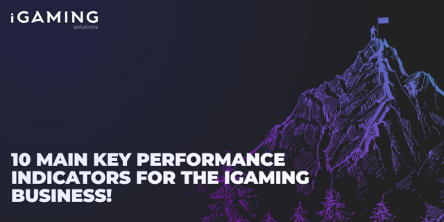 10 main key performance indicators for the iGaming business!
