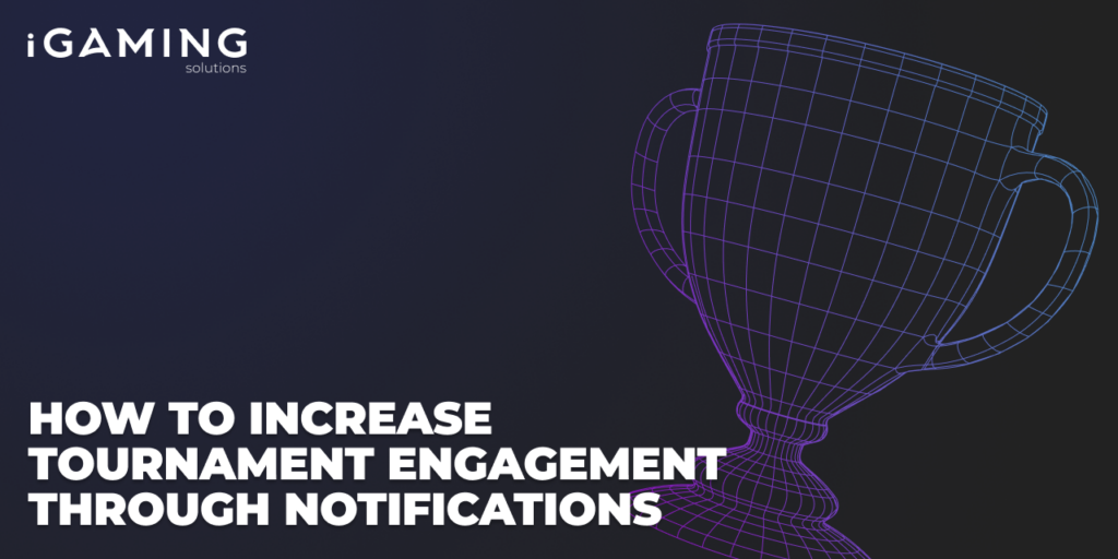 How to Increase Tournament Engagement Through Notifications