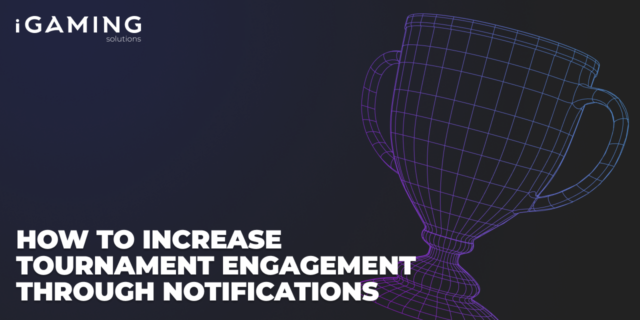 How to Increase Tournament Engagement Through Notifications