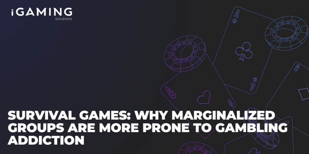 Survival Games: Why Marginalized Groups Are More Prone to Gambling Addiction