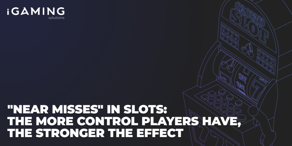 "Near Misses" in Slots: The More Control Players Have, the Stronger the Effect