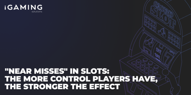 "Near Misses" in Slots: The More Control Players Have, the Stronger the Effect