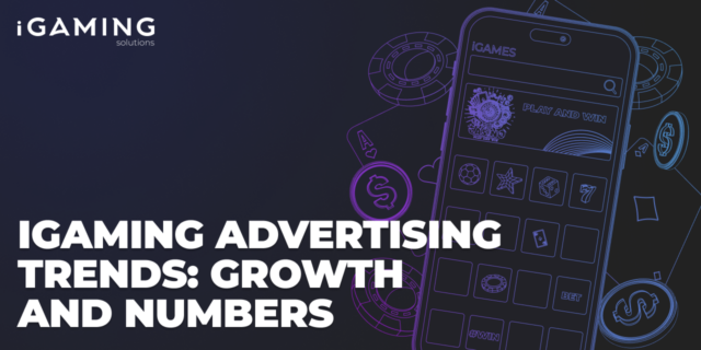 iGaming advertising trends: growth and numbers
