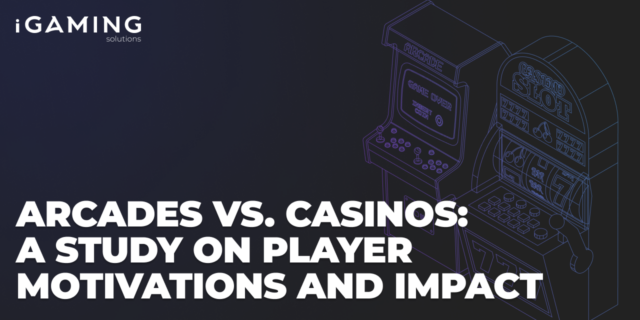 Arcades vs. Casinos: A Study on Player Motivations and Impact