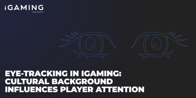 Eye-tracking in iGaming: cultural background influences player attention