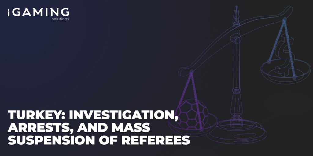 Turkey: Investigation, Arrests, and Mass Suspension of Referees