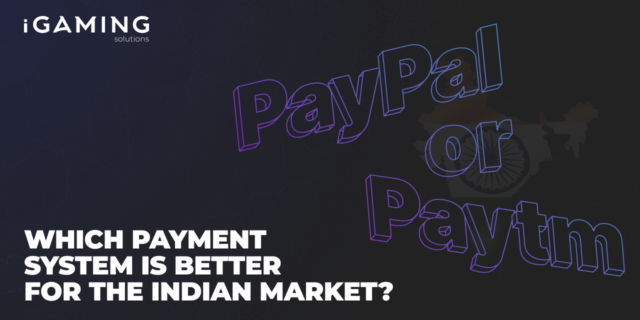PayPal vs. Paytm: Which Payment System Is Better for the Indian Market