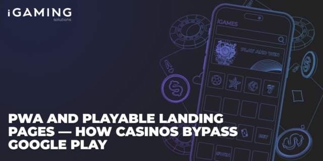 Marketing Case Study: PWA and Playable Landing Pages — How Casinos Bypass Google Play