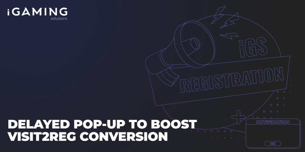 Delayed Pop-Up to Boost Visit2Reg Conversion