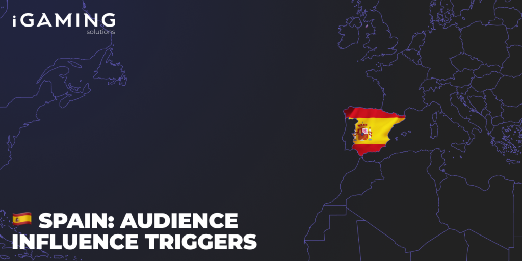Spain: Audience Influence Triggers