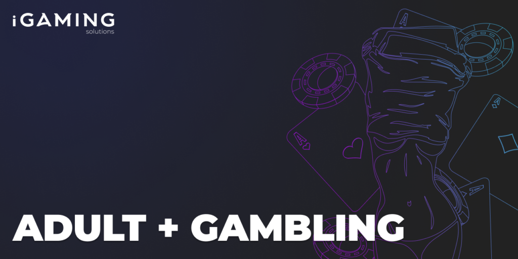 Adult + Gambling. Зайдет ли такое слияние интересов вашему бренду?