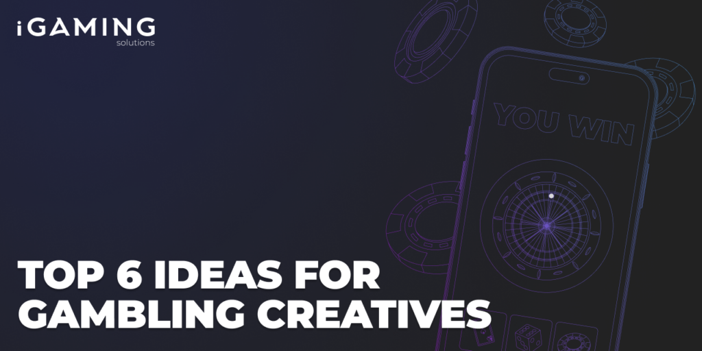 Top 6 Ideas for Gambling Creatives