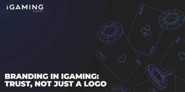 Branding in iGaming: Trust, Not Just a Logo