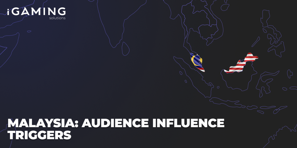 Malaysia: Audience Influence Triggers