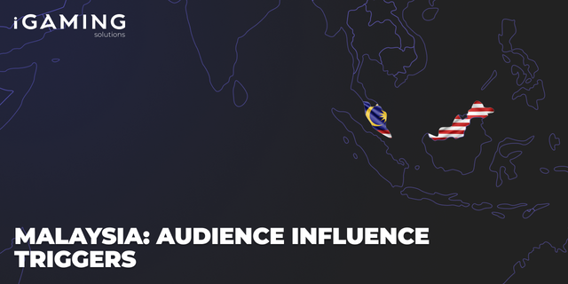 Malaysia: Audience Influence Triggers
